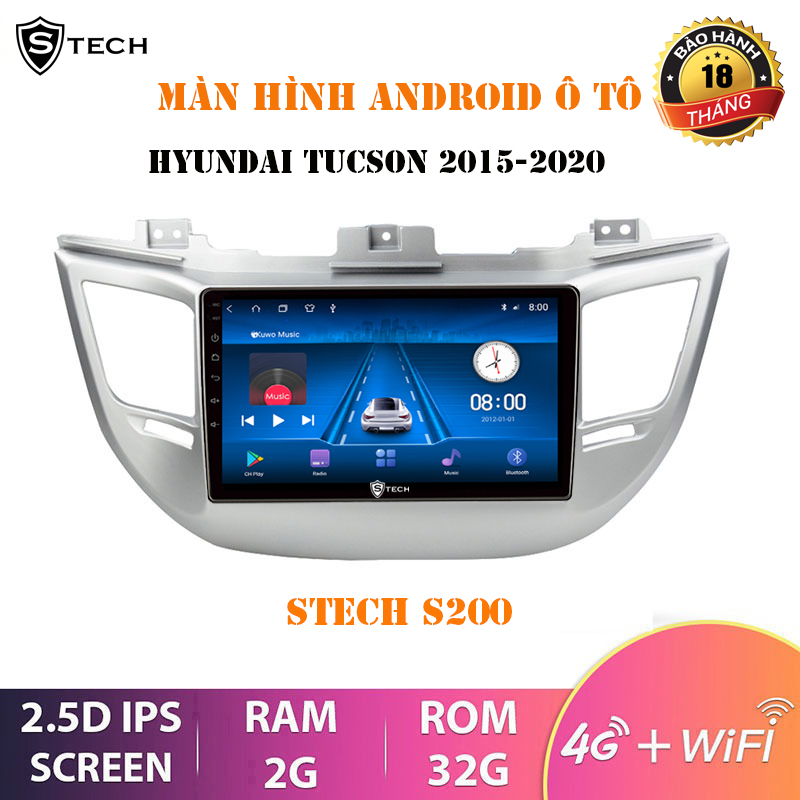 Màn Hình Android Stech S200 Cho Hyundai Tucson 2015-2018