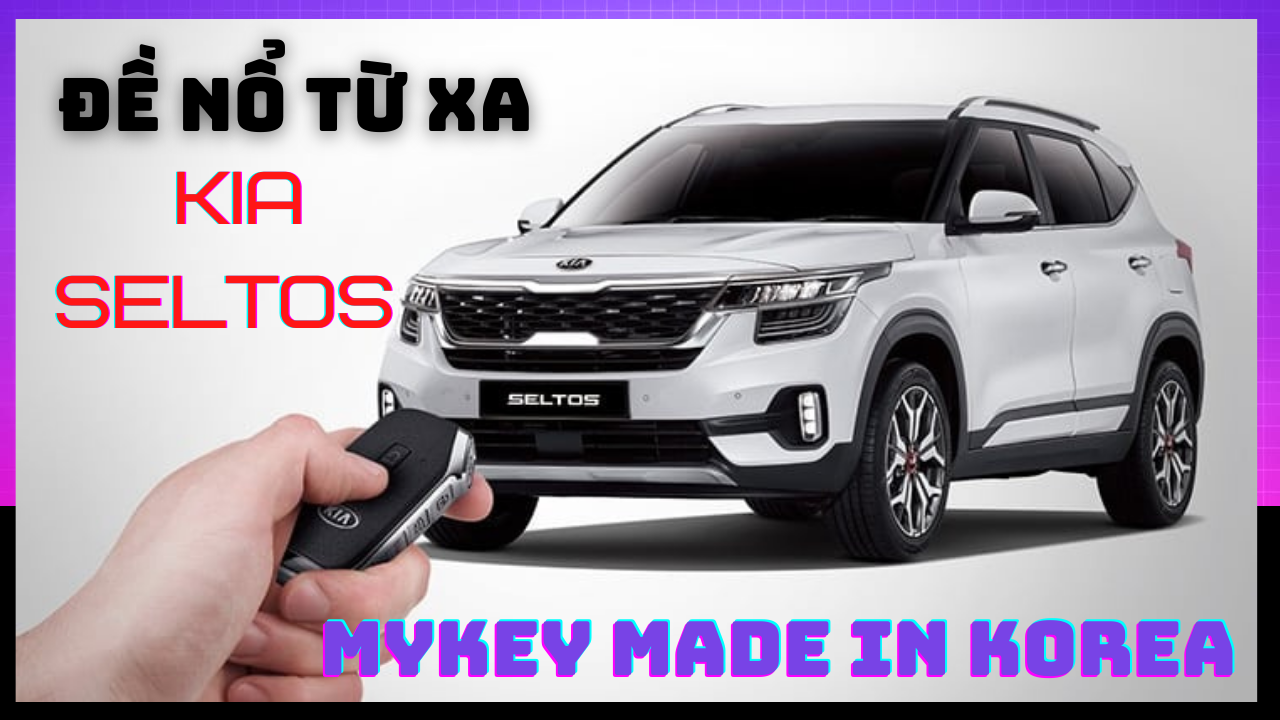 Đề Nổ Từ Xa Cho Xe Kia Seltos - MyKey